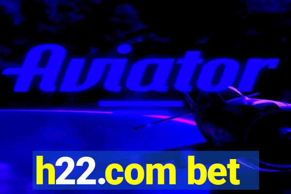 h22.com bet